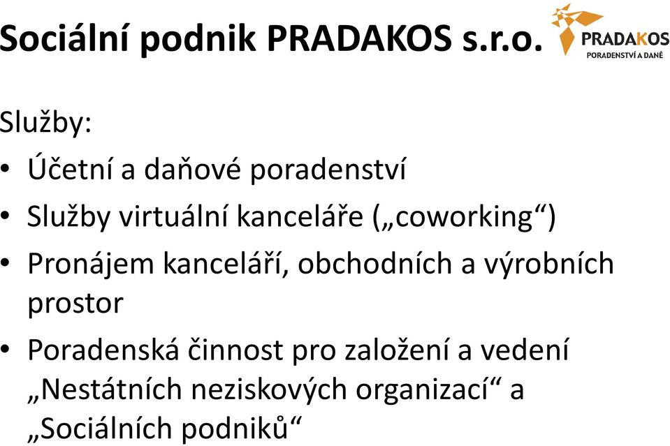 kanceláří, obchodních a výrobních prostor Poradenská činnost