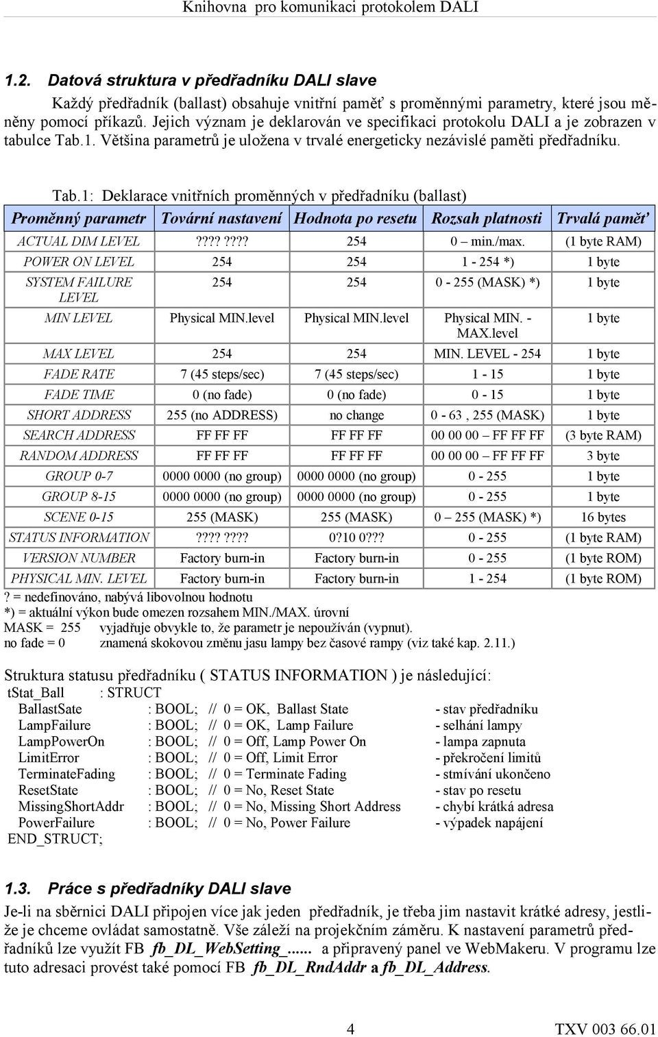 1. Většina parametrů je uložena v trvalé energeticky nezávislé paměti předřadníku. Tab.