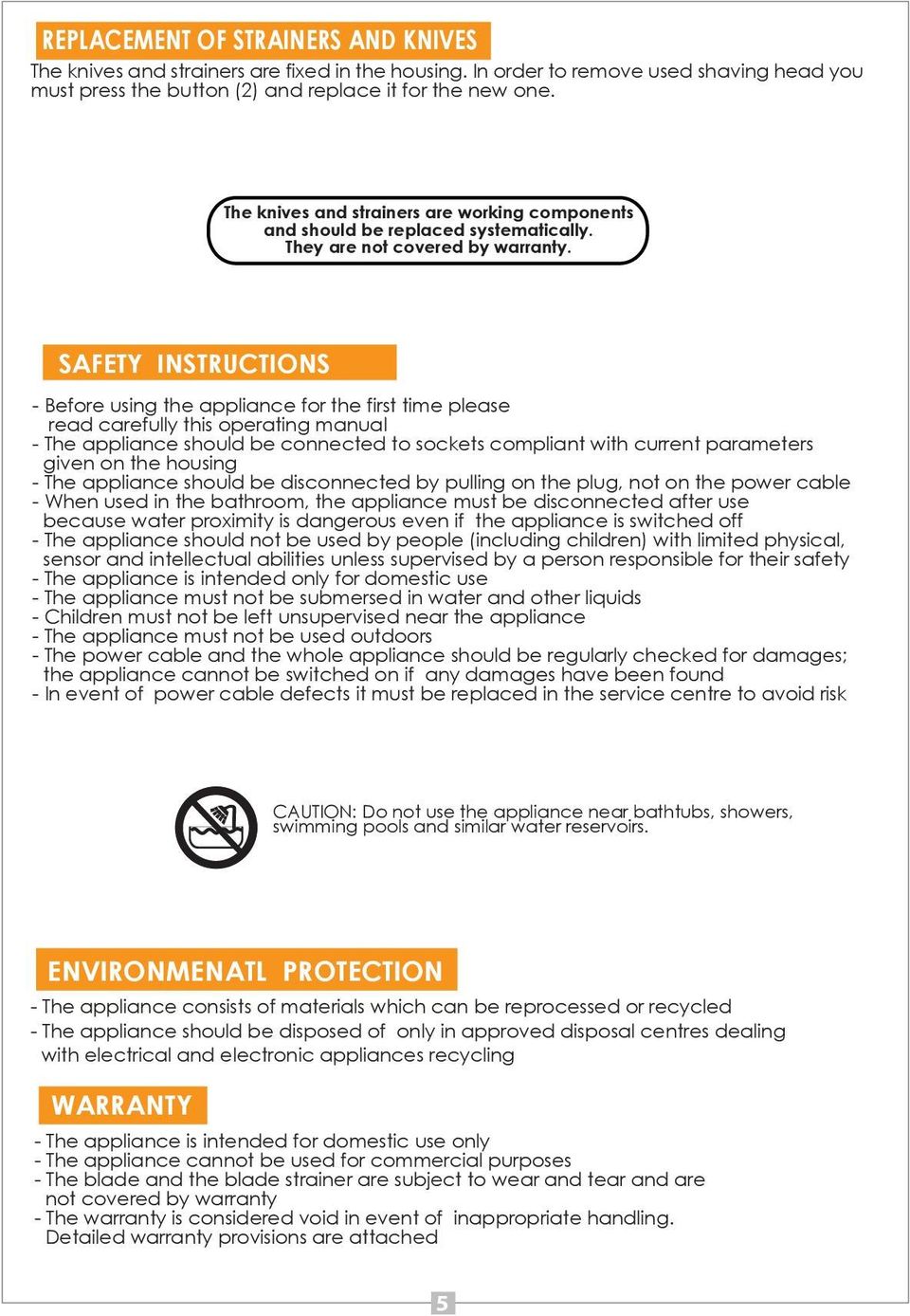 SAFETY INSTRUCTIONS - Before using the appliance for the first time please read carefully this operating manual - The appliance should be connected to sockets compliant with current parameters given