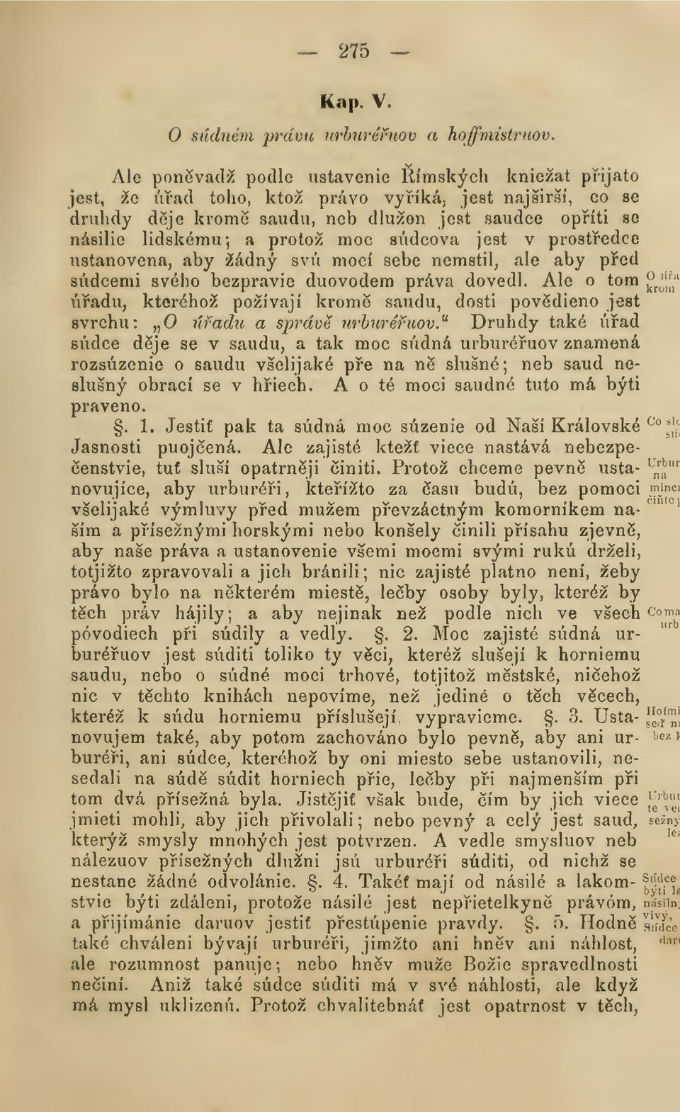 svého bezpravie duovodem práva dovedl. Ale o tom ^^^'^'^'^ úadu, kteréhož požívají krom saudu, dosti povdieno jest svrchu: O úadu a správ, urhuréuov.