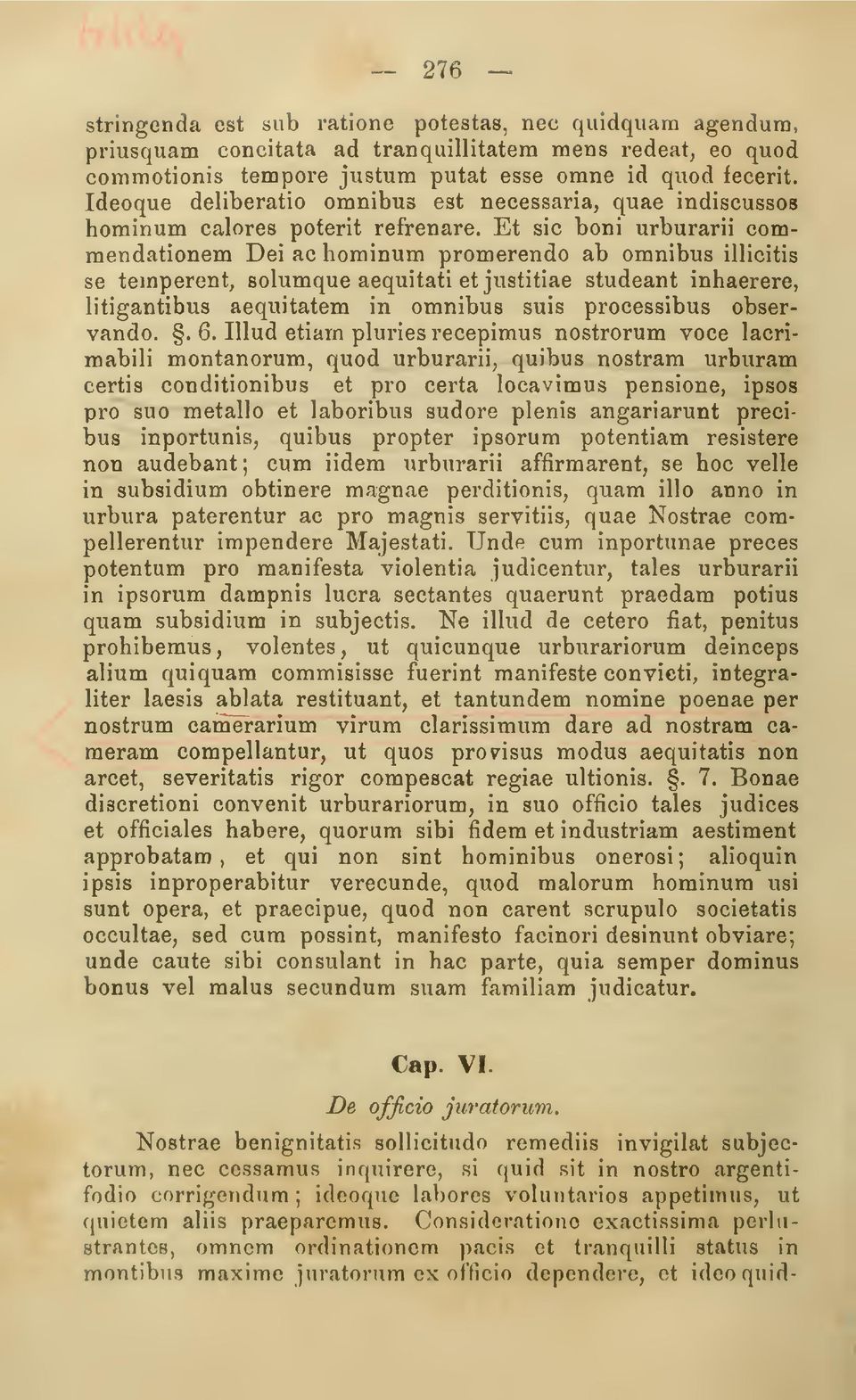 Et sic boni urburarii commendationem Dei ac hominum promerendo ab omnibus illicitis se teinperent, solumque aequitati et justitiae studeant inhaerere, litigantibus aequitatem in omnibus suis