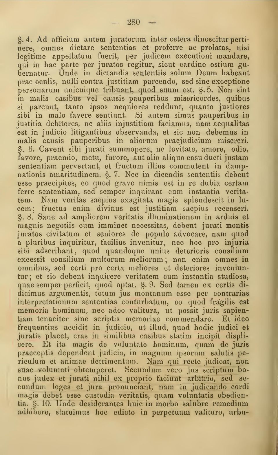 juratos regitur, sicut cardine ostium gubernatur.