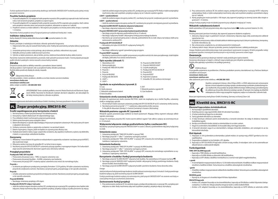 Pri použití adaptéra DC na napájanie hodín, prepnite na pozíciu AUTO a zapnete auto-projekciu. Keď v režime auto-projekcia mávnete rukou nad senzorom projekcie, zobrazenie sa zapne na 5 sekúnd. 3.