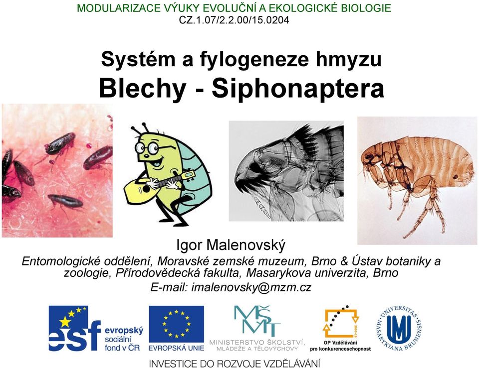 Entomologické oddělení, Moravské zemské muzeum, Brno & Ústav botaniky a