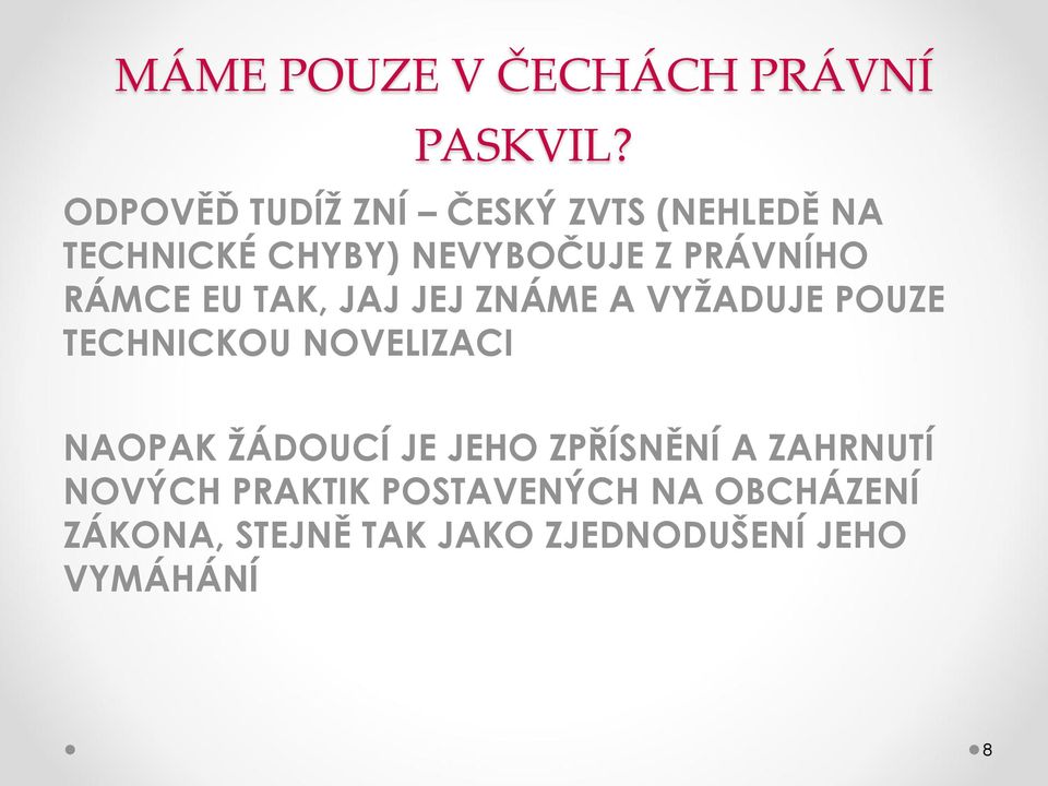 RÁMCE EU TAK, JAJ JEJ ZNÁME A VYŽADUJE POUZE TECHNICKOU NOVELIZACI NAOPAK