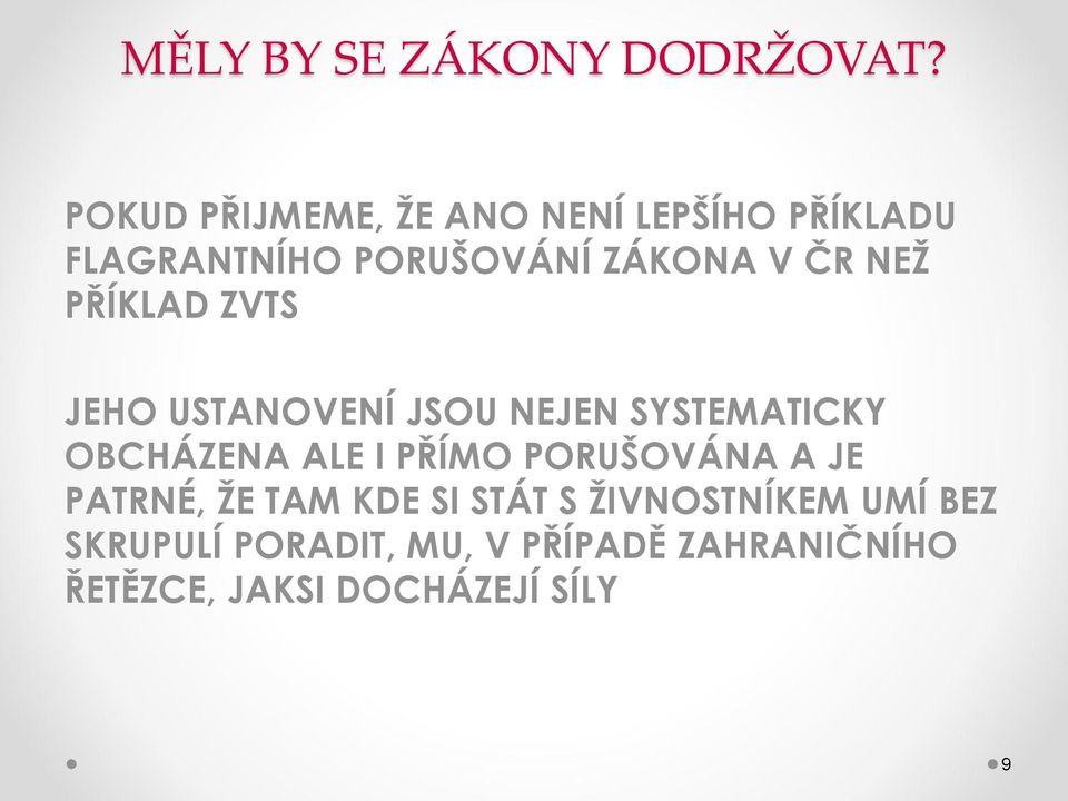 NEŽ PŘÍKLAD ZVTS JEHO USTANOVENÍ JSOU NEJEN SYSTEMATICKY OBCHÁZENA ALE I PŘÍMO