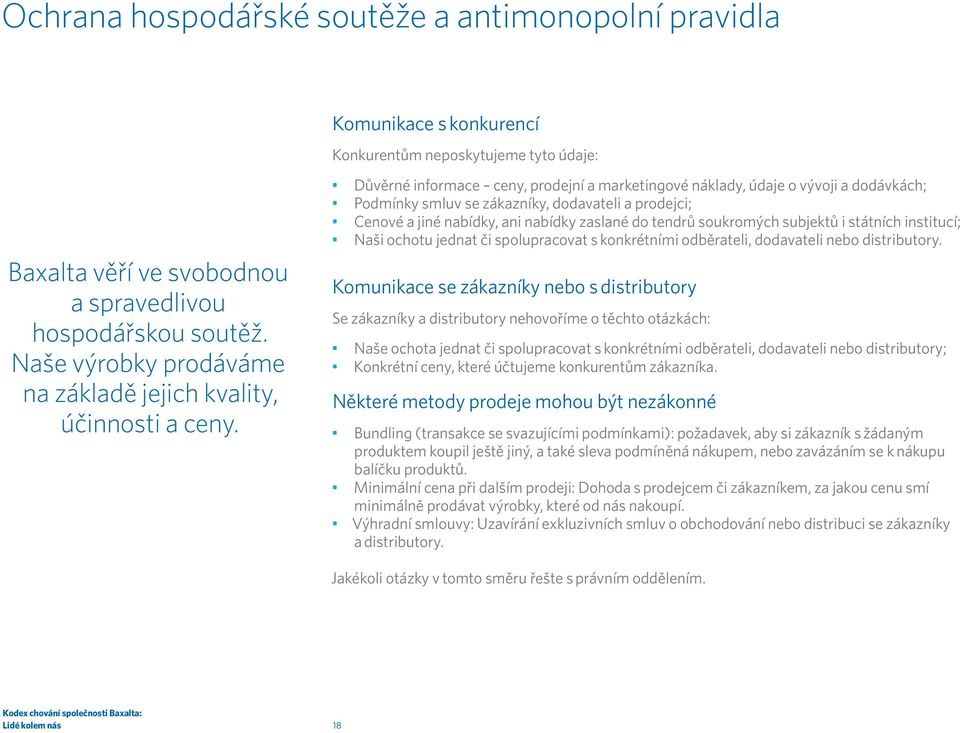 Cenové a jiné nabídky, ani nabídky zaslané do tendrů soukromých subjektů i státních institucí; Naši ochotu jednat či spolupracovat s konkrétními odběrateli, dodavateli nebo distributory.