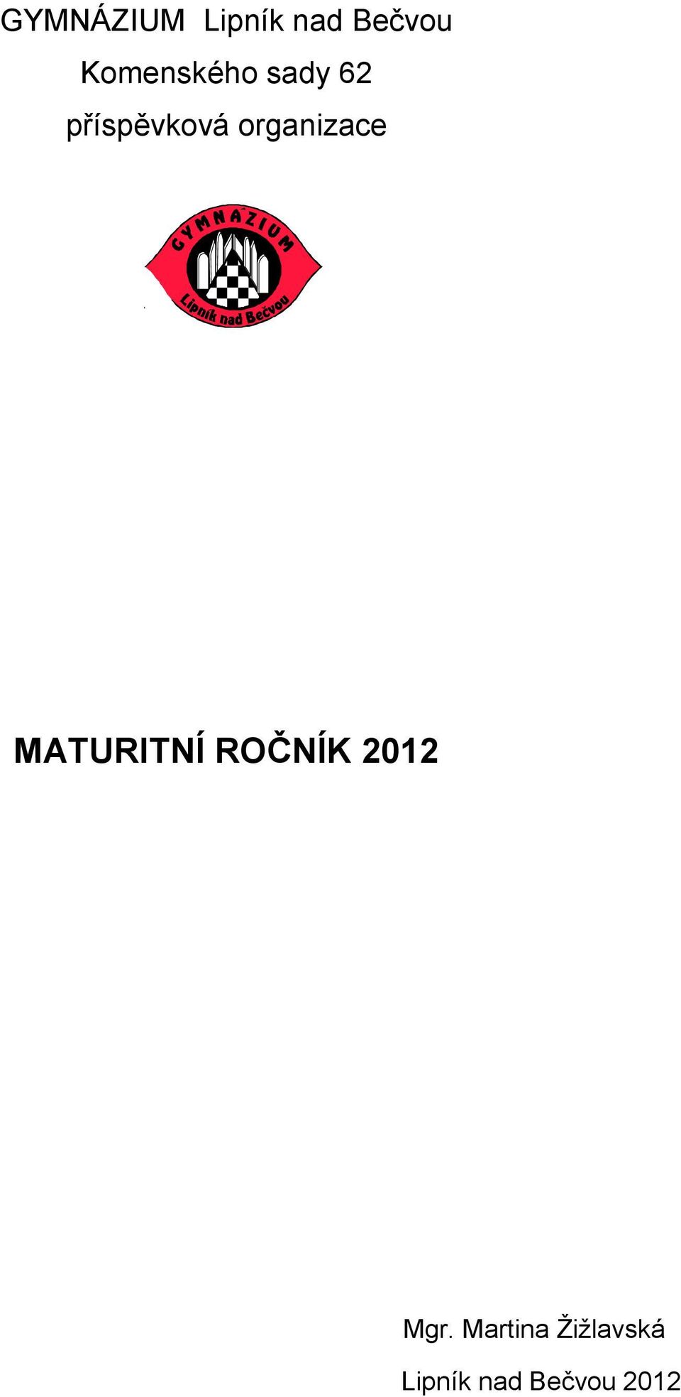 organizace MATURITNÍ ROČNÍK 2012