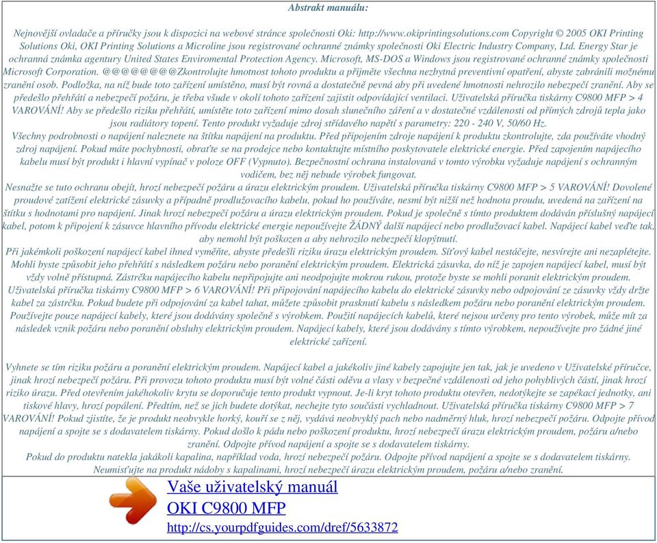 Energy Star je ochranná známka agentury United States Enviromental Protection Agency. Microsoft, MS-DOS a Windows jsou registrované ochranné známky společnosti Microsoft Corporation.