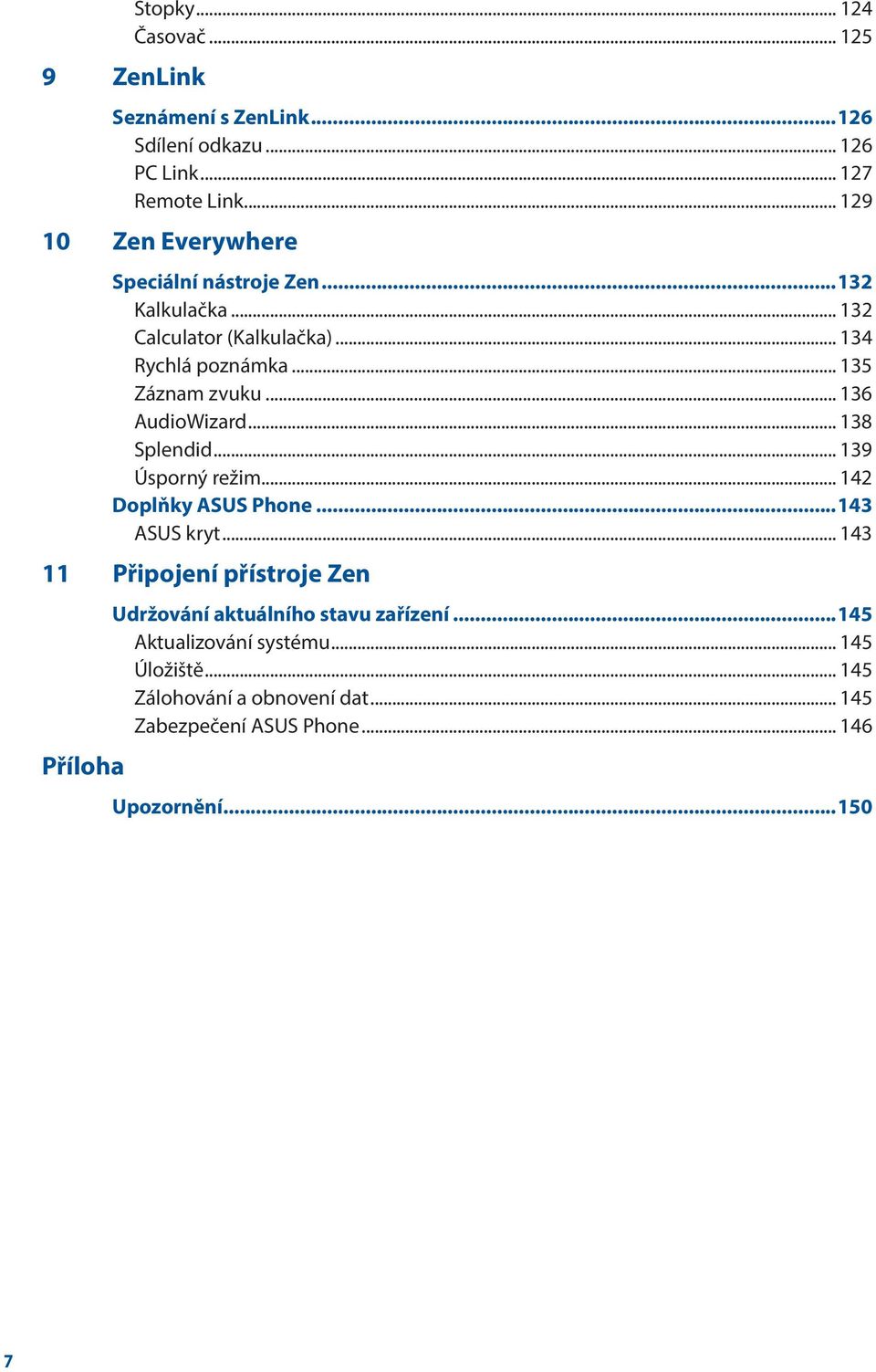 .. 136 AudioWizard... 138 Splendid... 139 Úsporný režim... 142 Doplňky ASUS Phone...143 ASUS kryt.