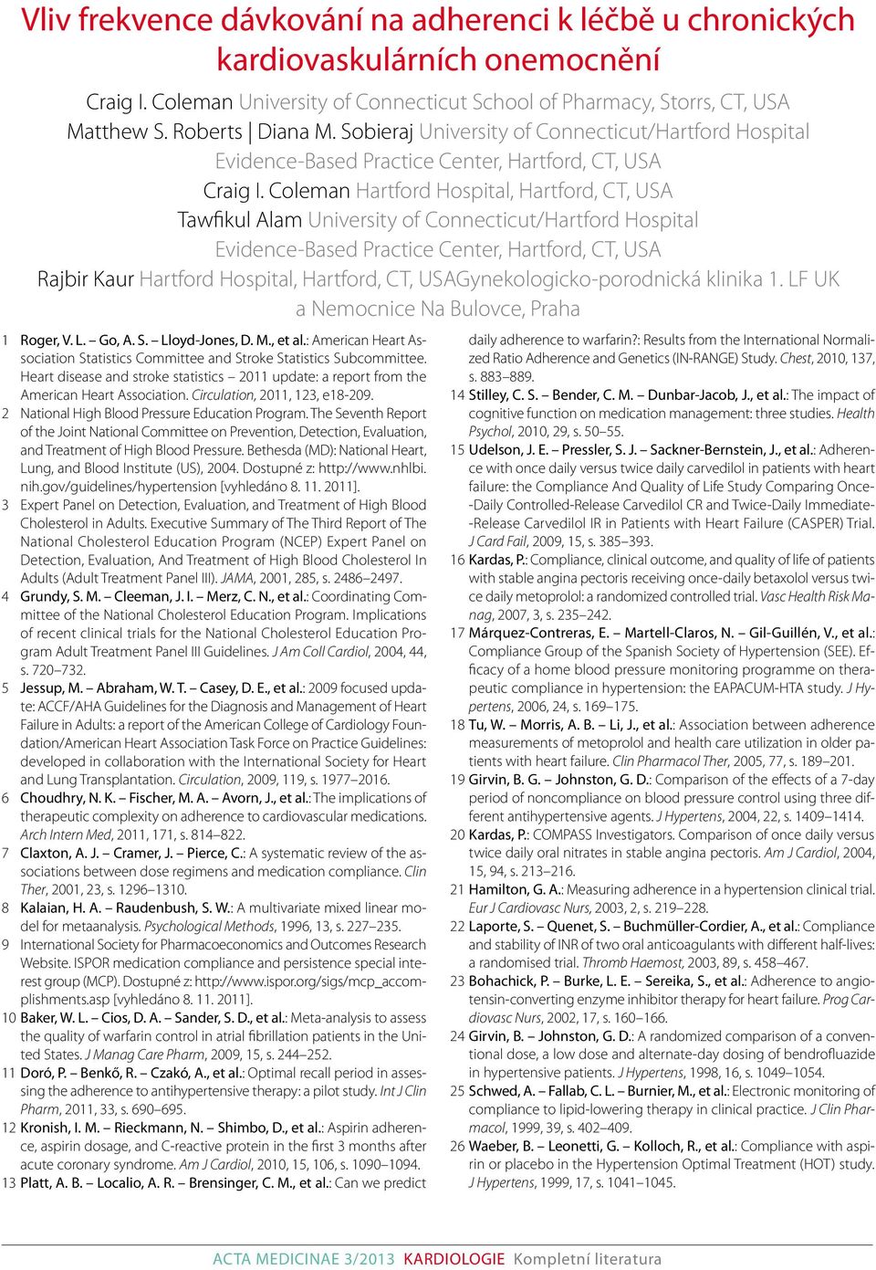 Coleman Hartford Hospital, Hartford, CT, USA Tawfikul Alam University of Connecticut/Hartford Hospital Evidence-Based Practice Center, Hartford, CT, USA Rajbir Kaur Hartford Hospital, Hartford, CT,