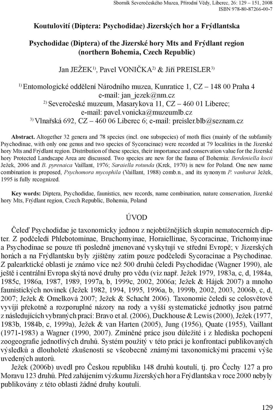 jan_jezek@nm.cz 2) Severočeské muzeum, Masarykova 11, CZ 460 01 Liberec; e-mail: pavel.vonicka@muzeumlb.cz 3) Vlnařská 692, CZ 460 06 Liberec 6; e-mail: preisler.blb@seznam.cz Abstract.