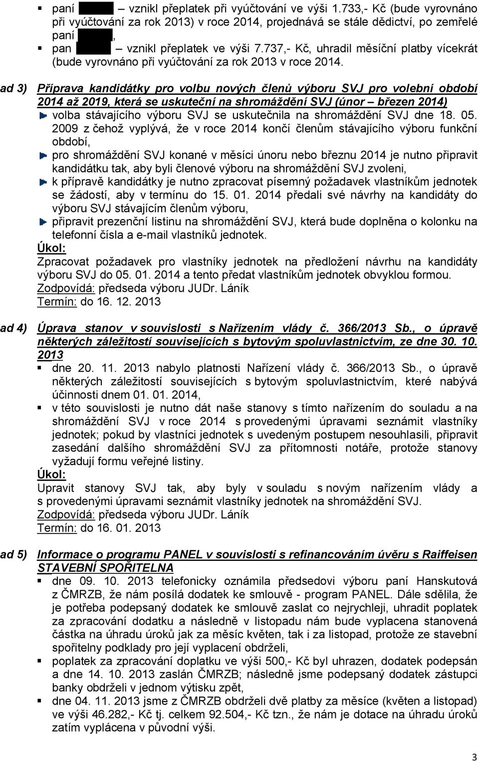 ad P) mříérava kandádáíky éro volbu nových členů výboru psg éro volební období O0N4 až O0NVI kíerá se uskuíeční na shromáždění psg Eúnor březen O0N4) volba stávajícího výboru SVJ se uskutečnila na