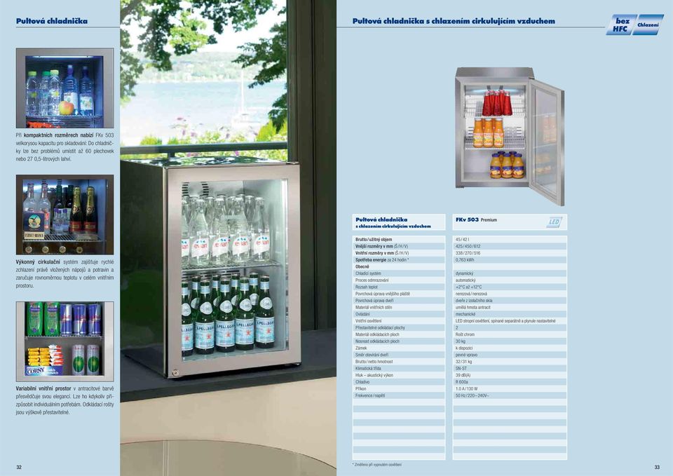 Pultová chladnička s chlazením cirkulujícím vzduchem FKv 50 Premium Výkonný cirkulační systém zajišťuje rychlé zchlazení právě vložených nápojů a potravin a zaručuje rovnoměrnou teplotu v celém