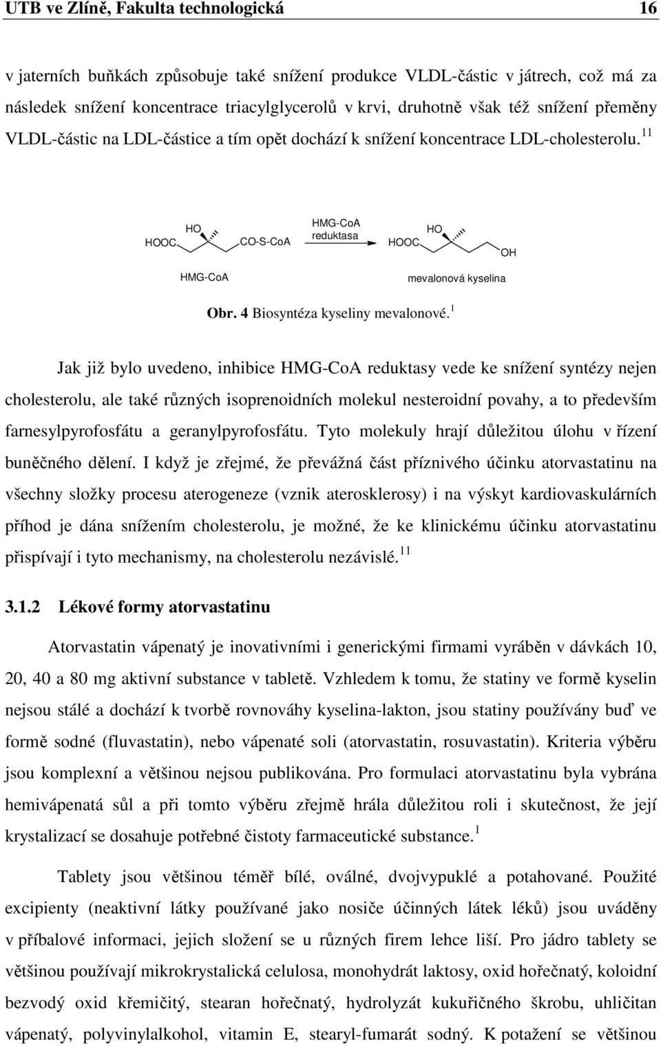 4 Biosyntéza kyseliny mevalonové.