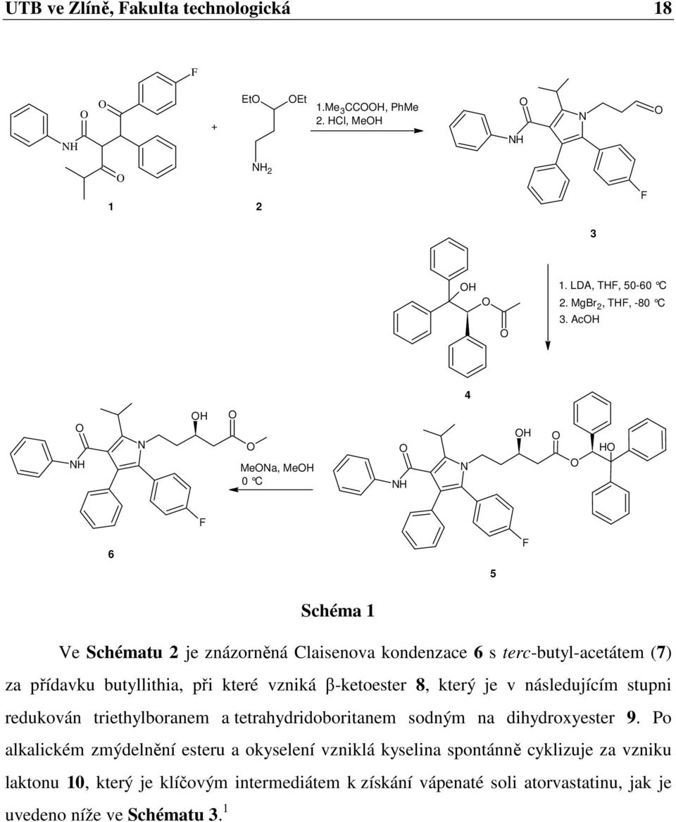 vzniká β-ketoester 8, který je v následujícím stupni redukován triethylboranem a tetrahydridoboritanem sodným na dihydroxyester 9.