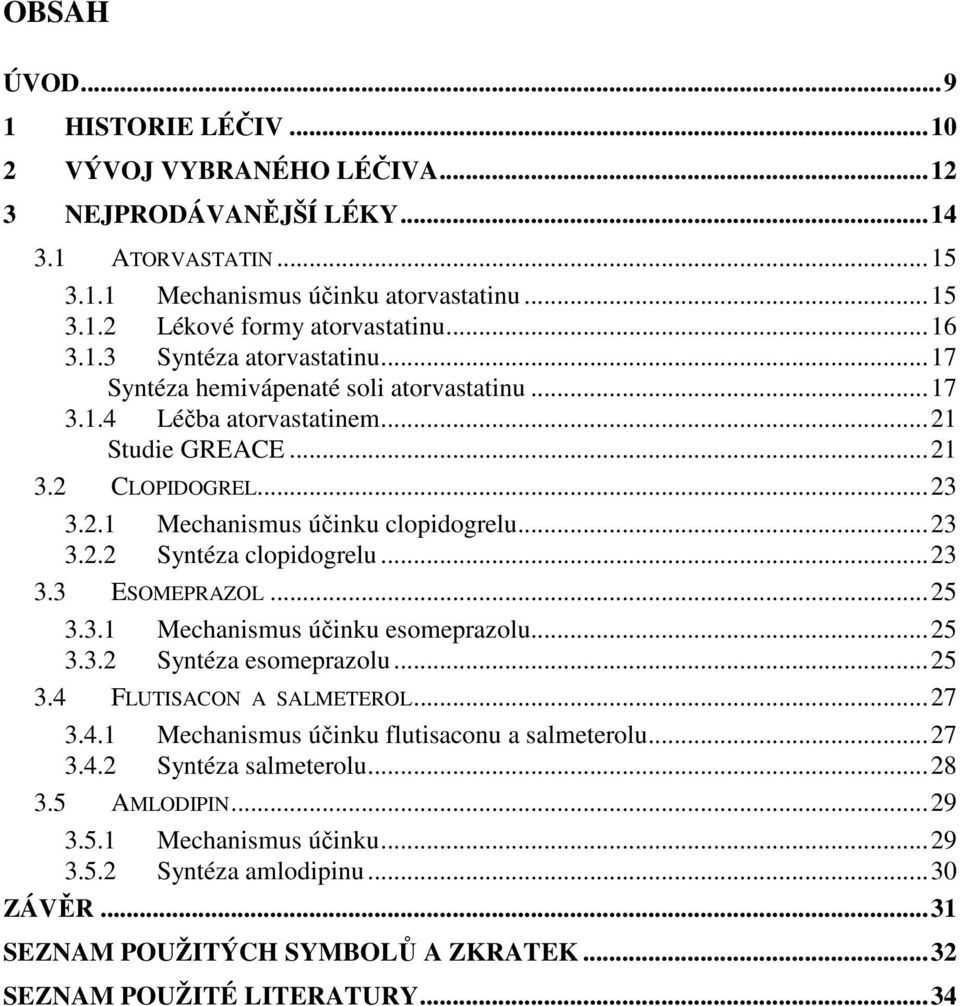 ..23 3.3 ESMEPRAZL...25 3.3.1 chanismus účinku esomeprazolu...25 3.3.2 Syntéza esomeprazolu...25 3.4 FLUTISAC A SALMETERL...27 3.4.1 chanismus účinku flutisaconu a salmeterolu...27 3.4.2 Syntéza salmeterolu.