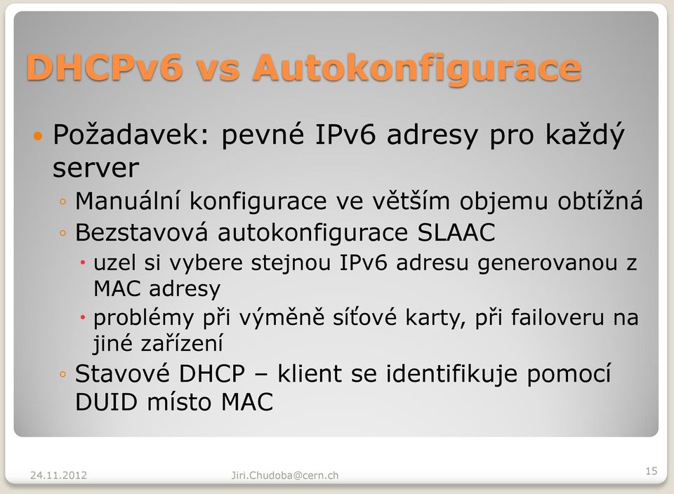 vybere stejnou IPv6 adresu generovanou z MAC adresy problémy při výměně síťové