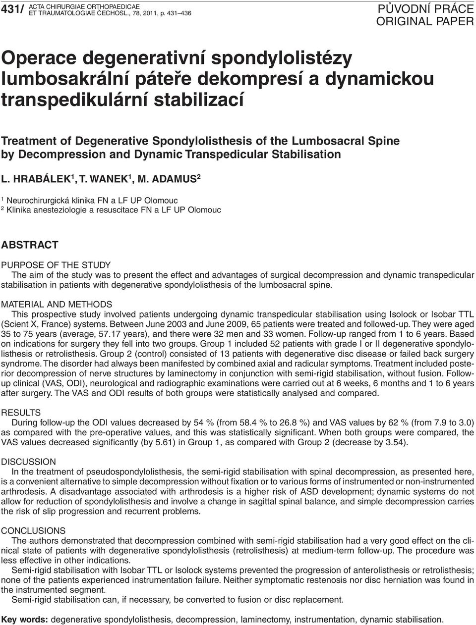 Decompression and Dynamic Transpedicular Stabilisation L. HRABÁLEK 1, T. WANEK 1, M.