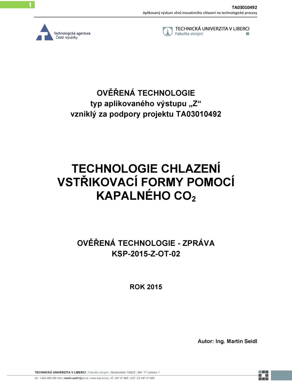 VSTŘIKOVACÍ FORMY POMOCÍ KAPALNÉHO CO 2 OVĚŘENÁ