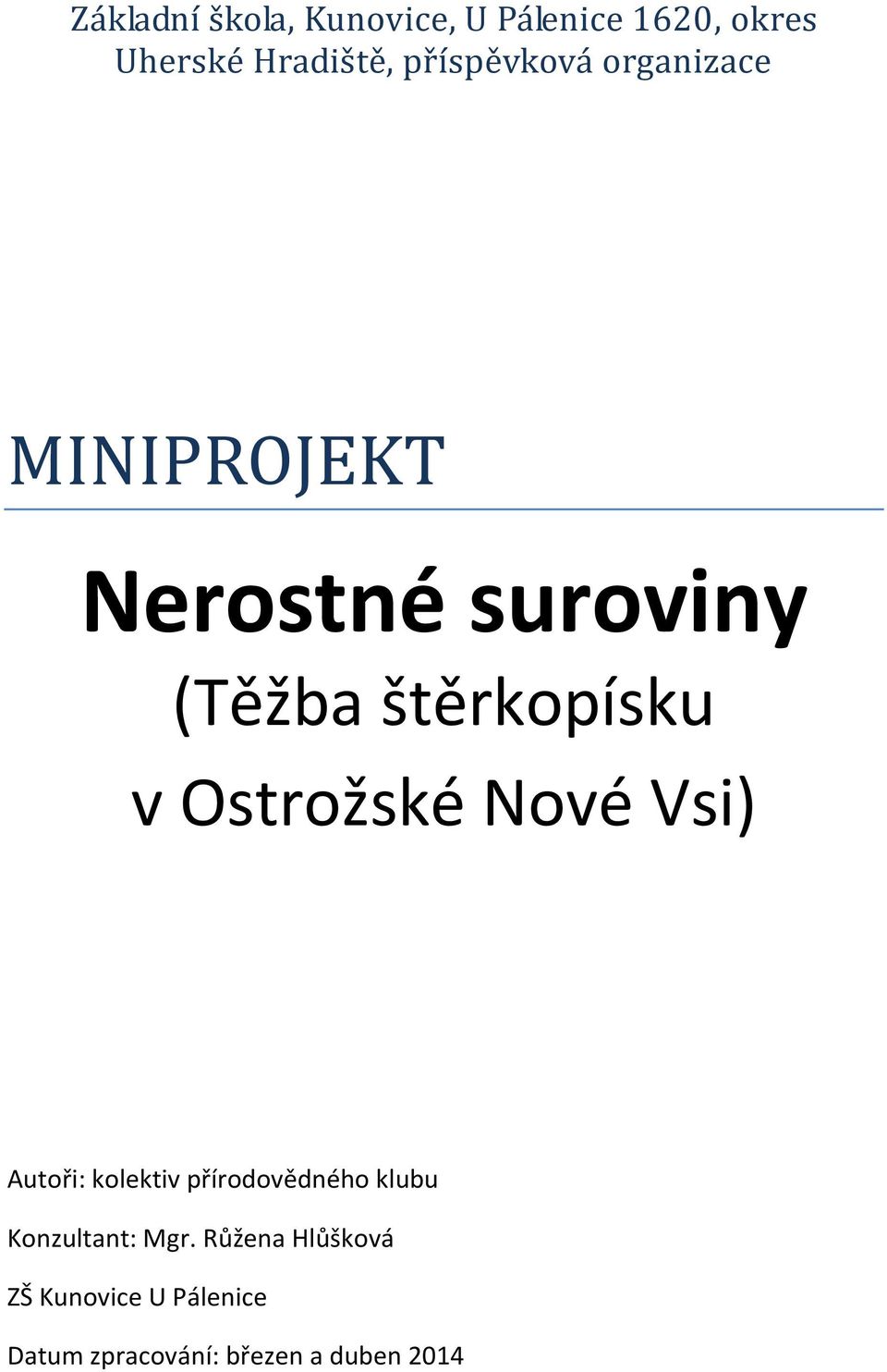 v Ostrožské Nové Vsi) Autoři: kolektiv přírodovědného klubu Konzultant: