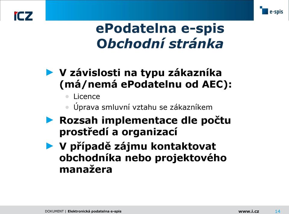 vztahu se zákazníkem Rozsah implementace dle počtu prostředí a