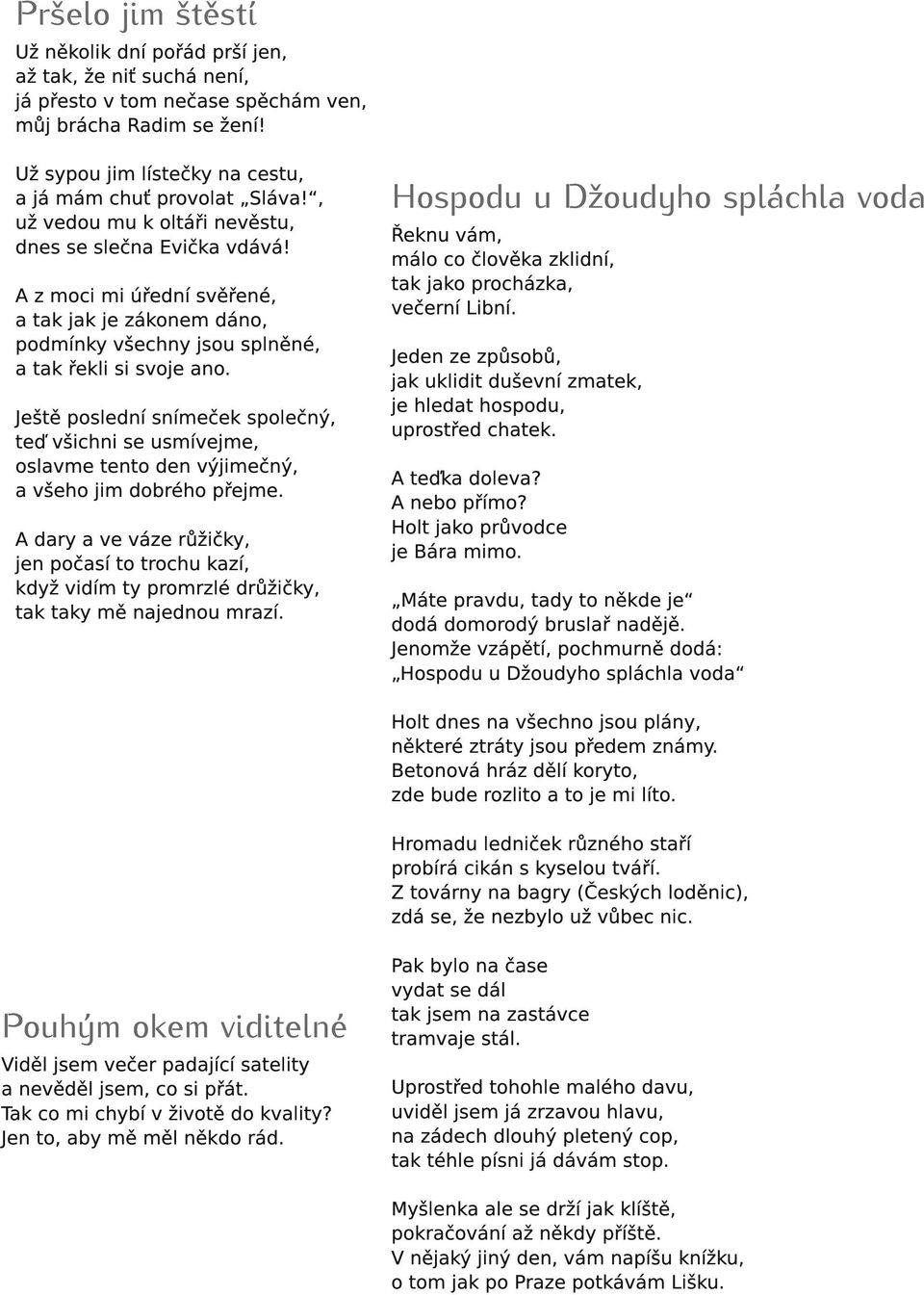 Ještě poslední snímeček společný, teď všichni se usmívejme, oslavme tento den výjimečný, a všeho jim dobrého přejme.