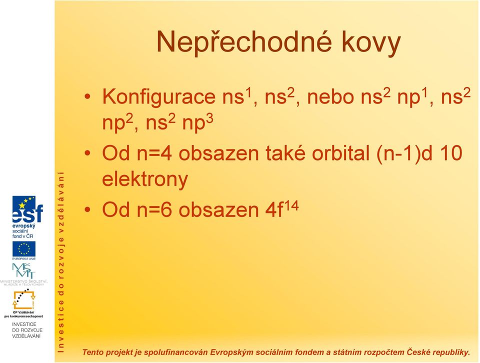 2 np 3 Od n=4 obsazen také orbital