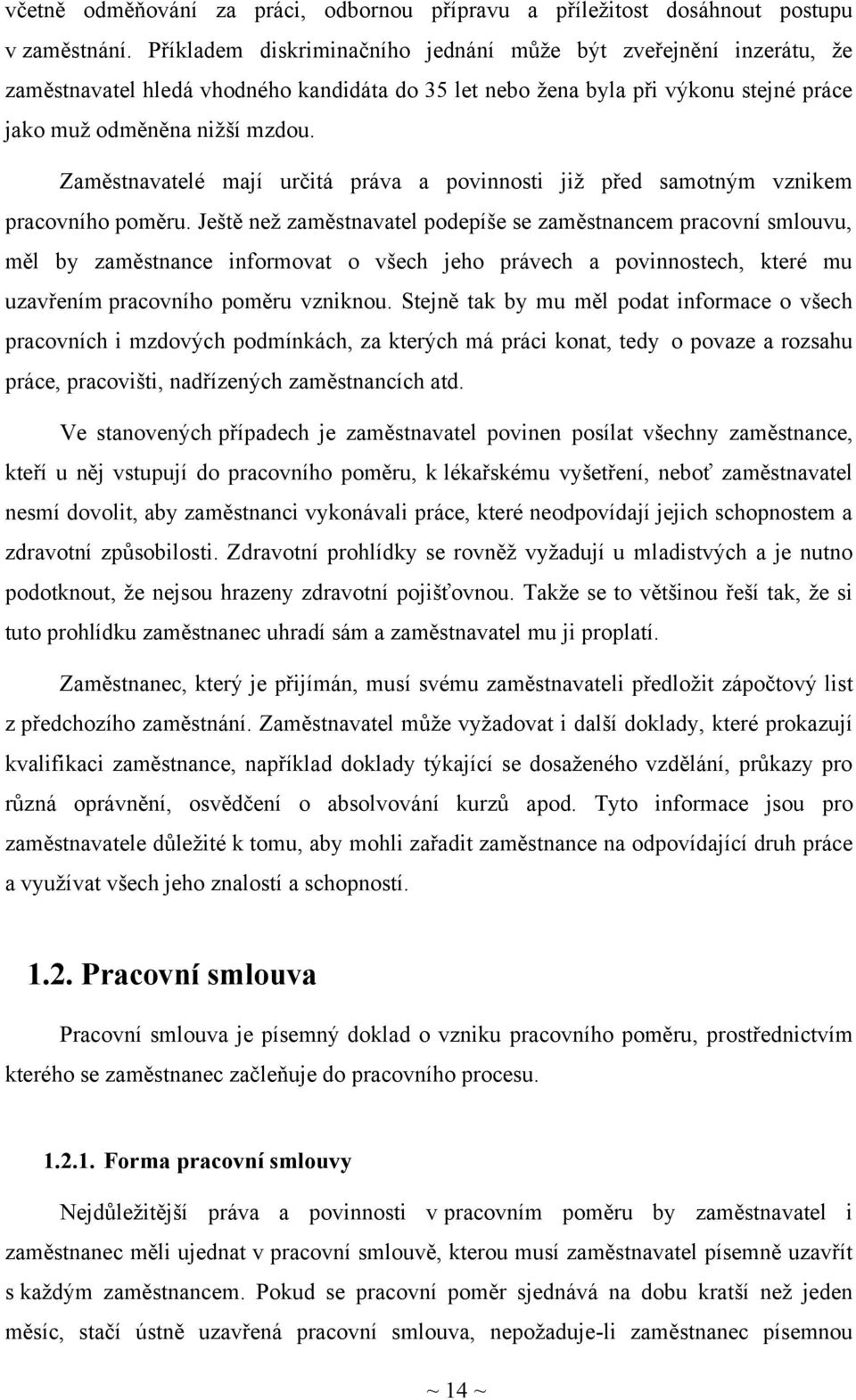 Zaměstnavatelé mají určitá práva a povinnosti již před samotným vznikem pracovního poměru.