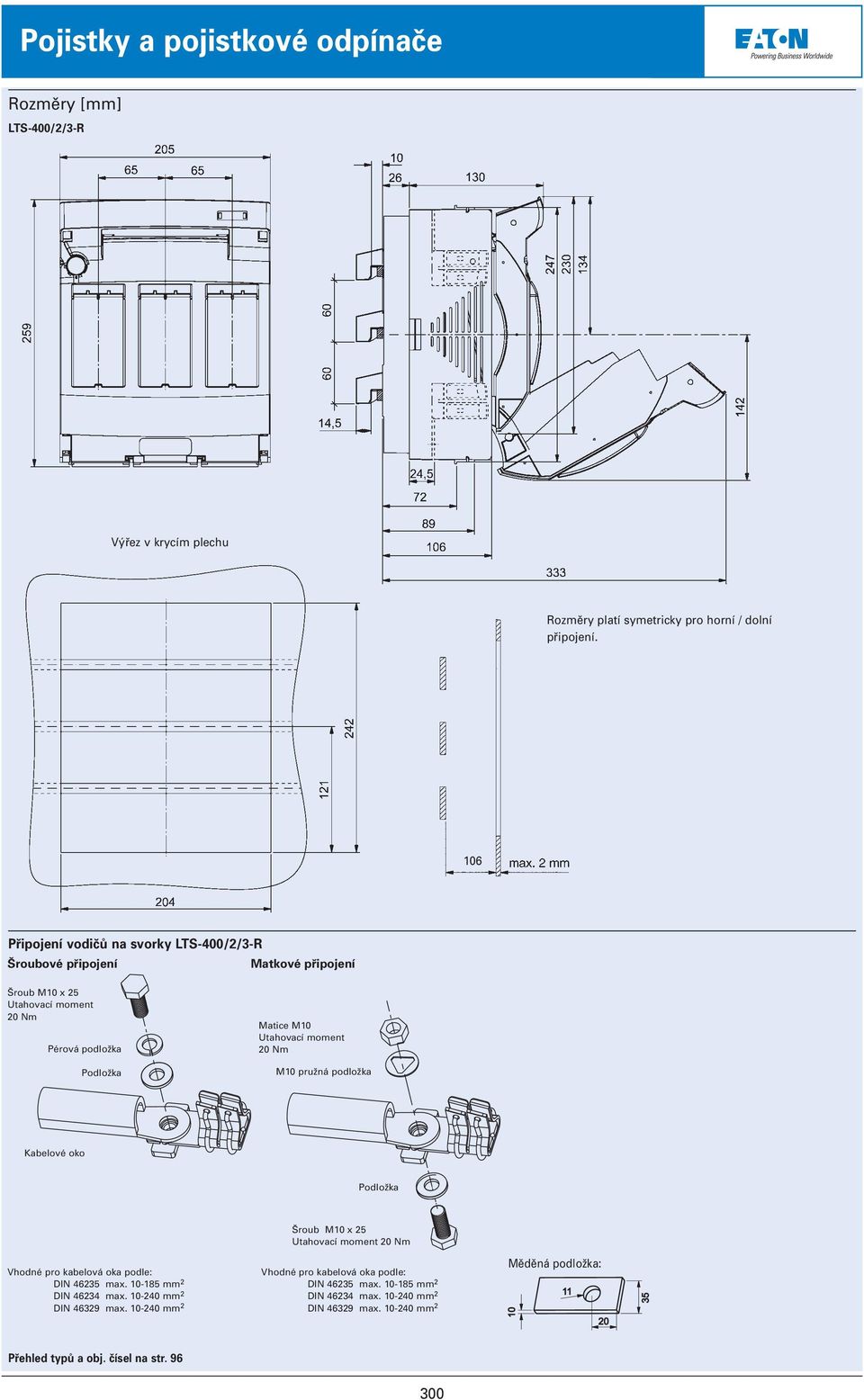 M10 pružná podložka Kabelové oko DIN 46235 max. 10-185 mm 2 DIN 46234 max. 10-240 mm 2 DIN 46329 max.