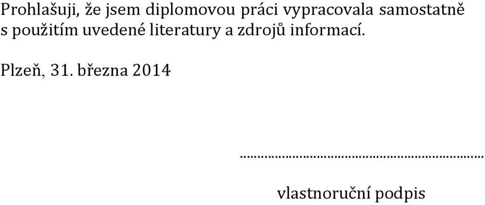 uvedené literatury a zdrojů informací.