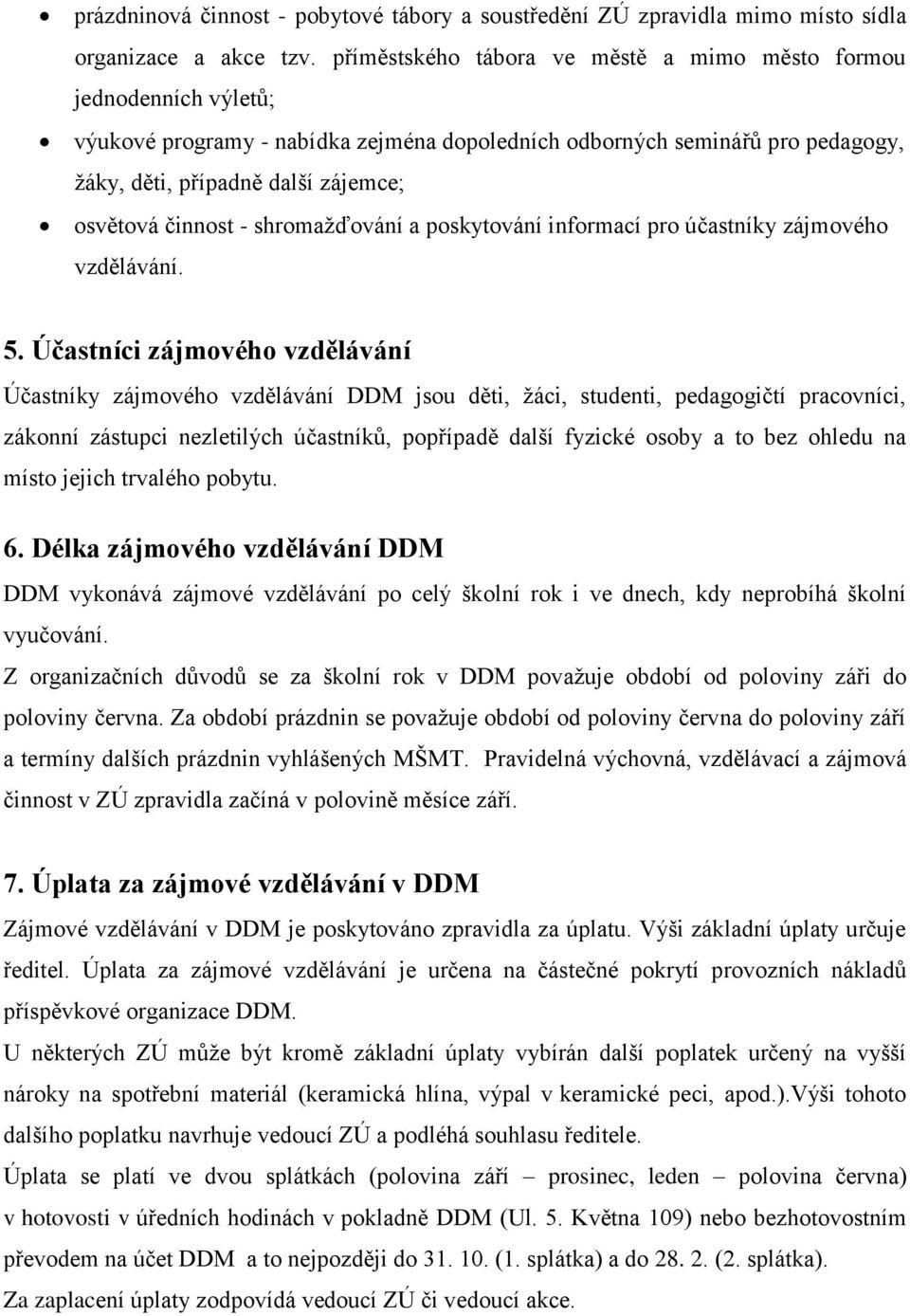 činnost - shromažďování a poskytování informací pro účastníky zájmového vzdělávání. 5.