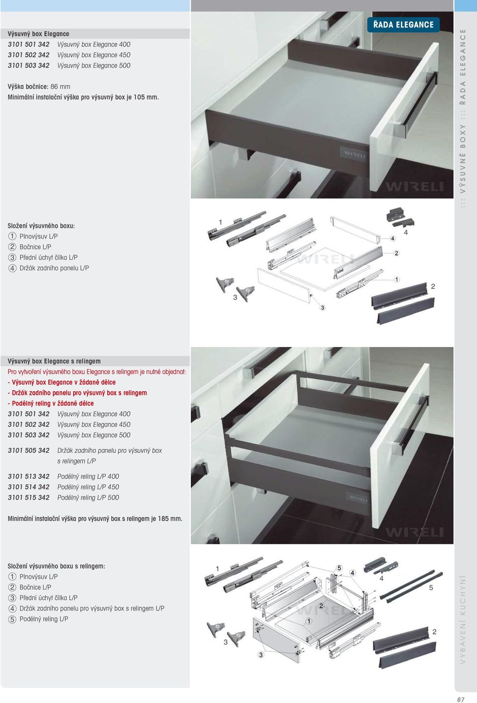 Elegance v žádané délce - Držák zadního panelu pro výsuvný box s relingem - Podélný reling v žádané délce 0 0 Výsuvný box Elegance 00 0 0 Výsuvný box Elegance 0 0 0 Výsuvný box Elegance 00 0 0 Držák