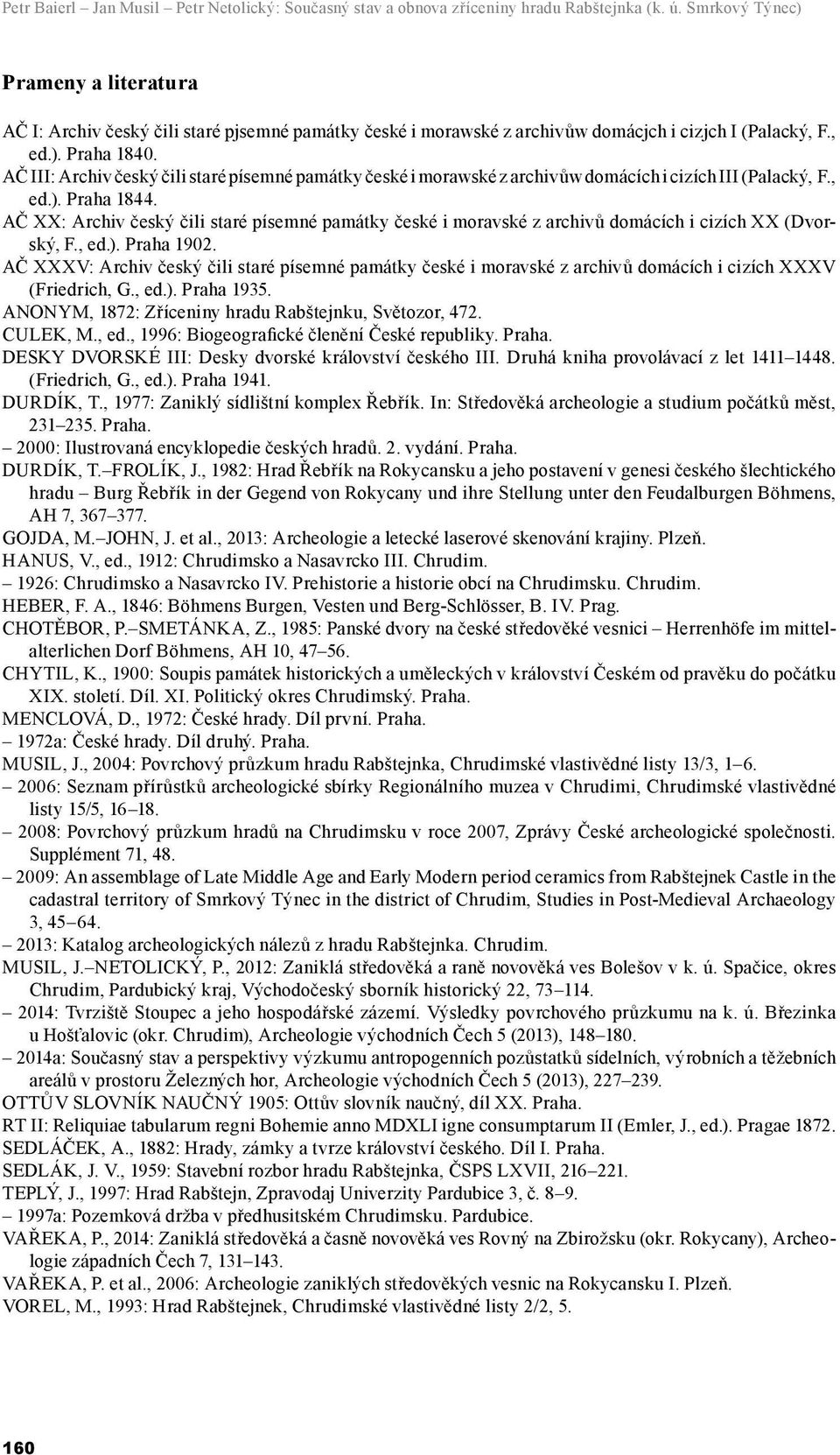AČ III: Archiv český čili staré písemné památky české i morawské z archivůw domácích i cizích III (Palacký, F., ed.). Praha 1844.