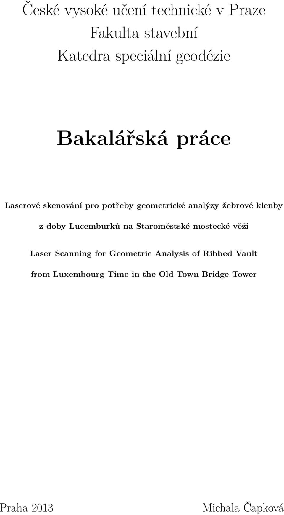 doby Lucemburků na Staroměstské mostecké věži Laser Scanning for Geometric Analysis