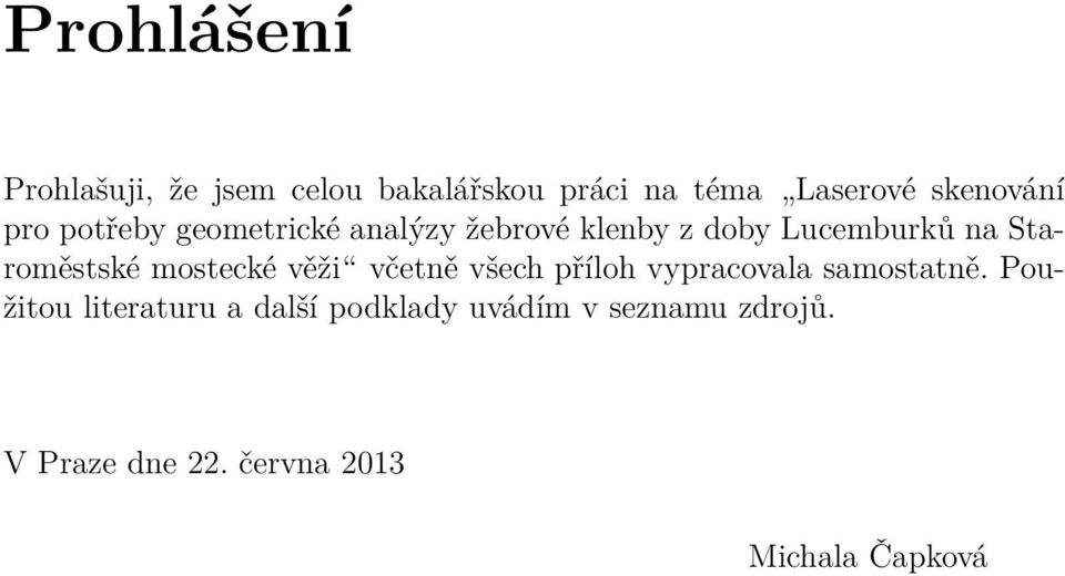 mostecké věži včetně všech příloh vypracovala samostatně.