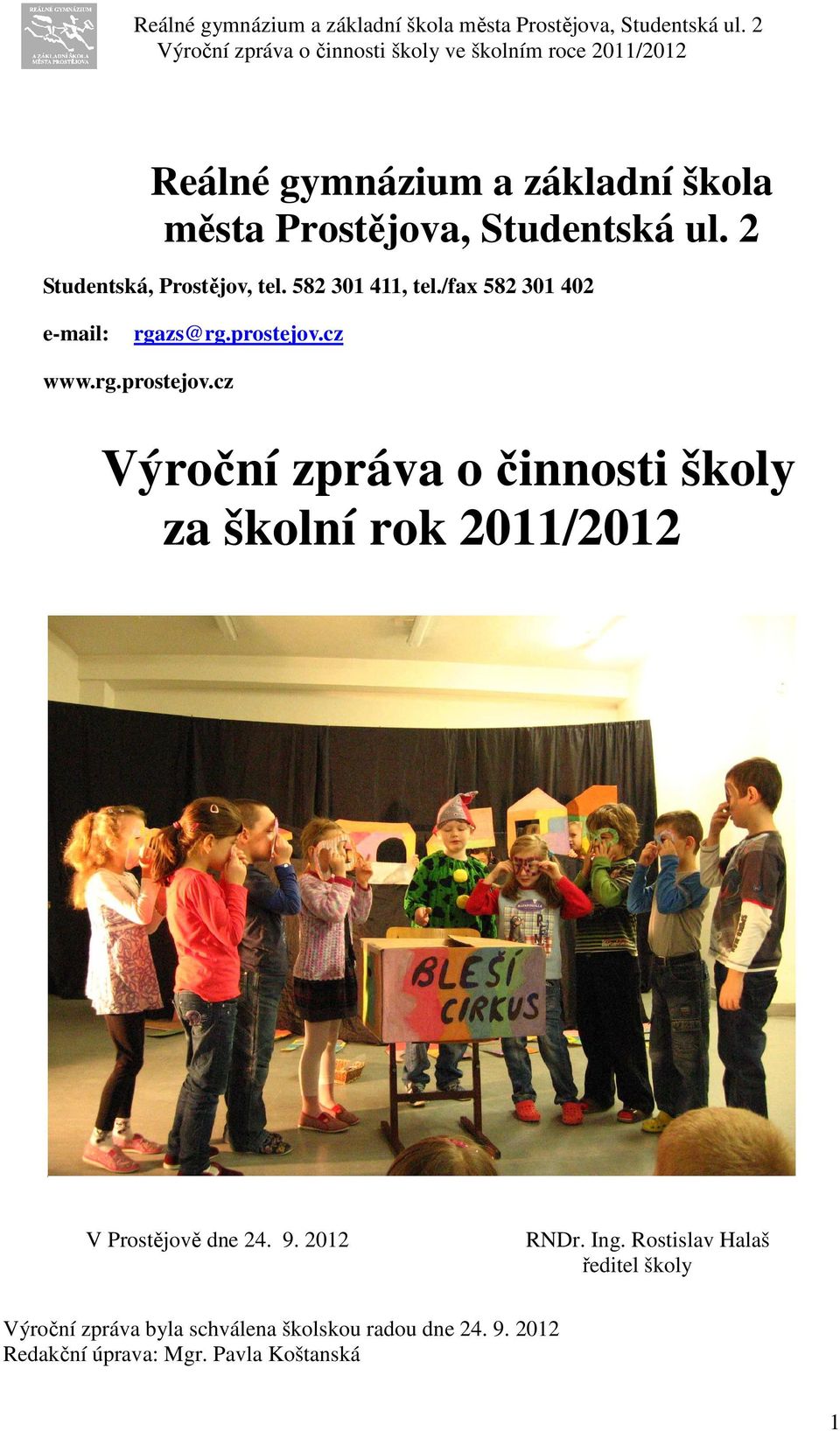 cz www.rg.prostejov.cz Výroční zpráva o činnosti školy za školní rok 2011/2012 V Prostějově dne 24. 9.