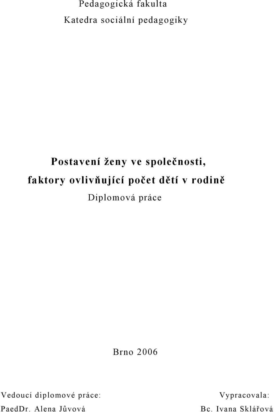 počet dětí v rodině Diplomová práce Brno 2006 Vedoucí