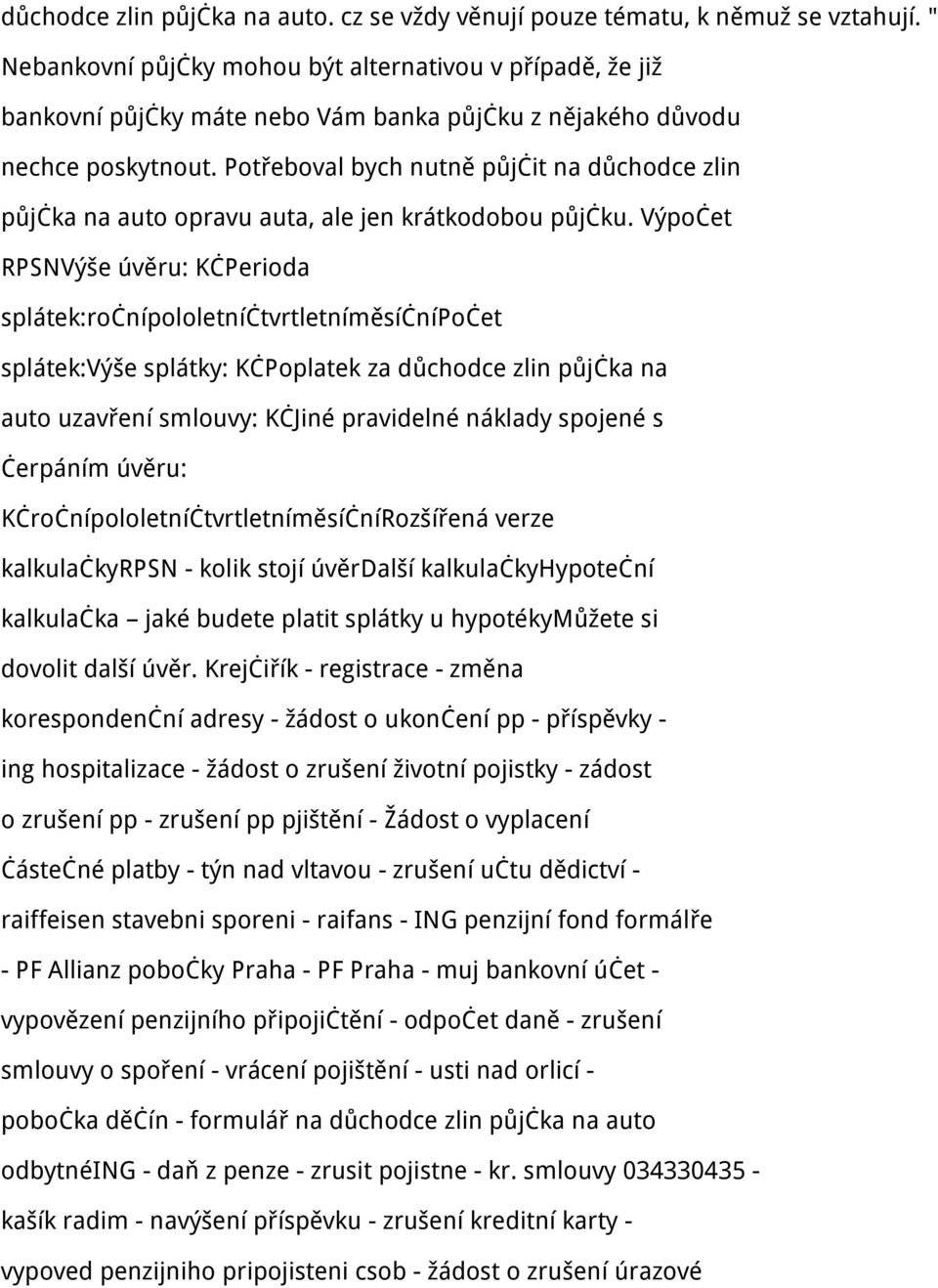 Potřeboval bych nutně půjčit na důchodce zlin půjčka na auto opravu auta, ale jen krátkodobou půjčku.