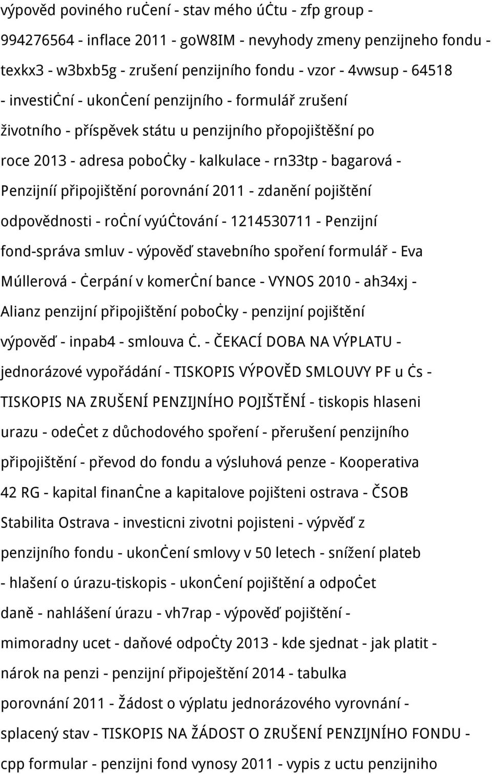 porovnání 2011 - zdanění pojištění odpovědnosti - roční vyúčtování - 1214530711 - Penzijní fond-správa smluv - výpověď stavebního spoření formulář - Eva Múllerová - čerpání v komerční bance - VYNOS