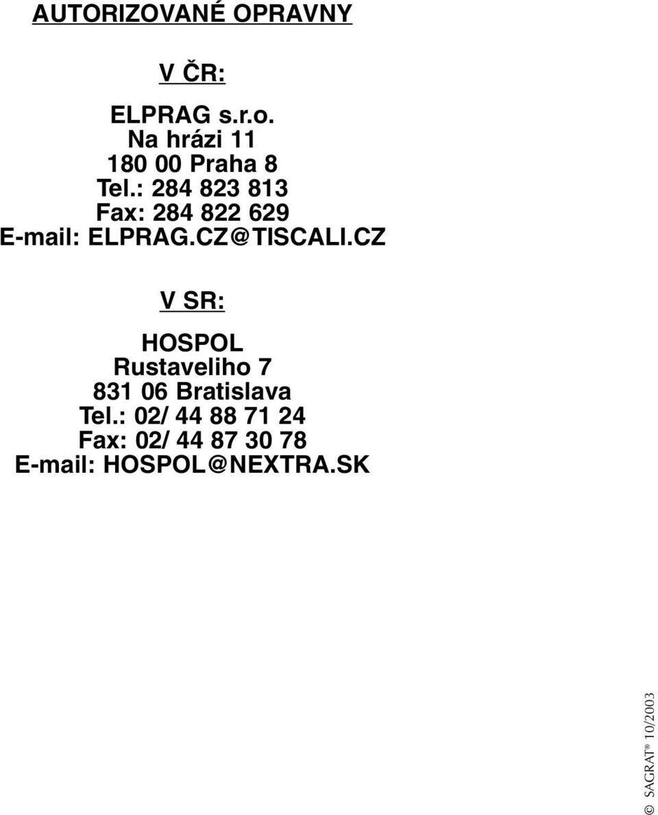 : 284 823 813 Fax: 284 822 629 E-mail: ELPRAG.CZ@TISCALI.