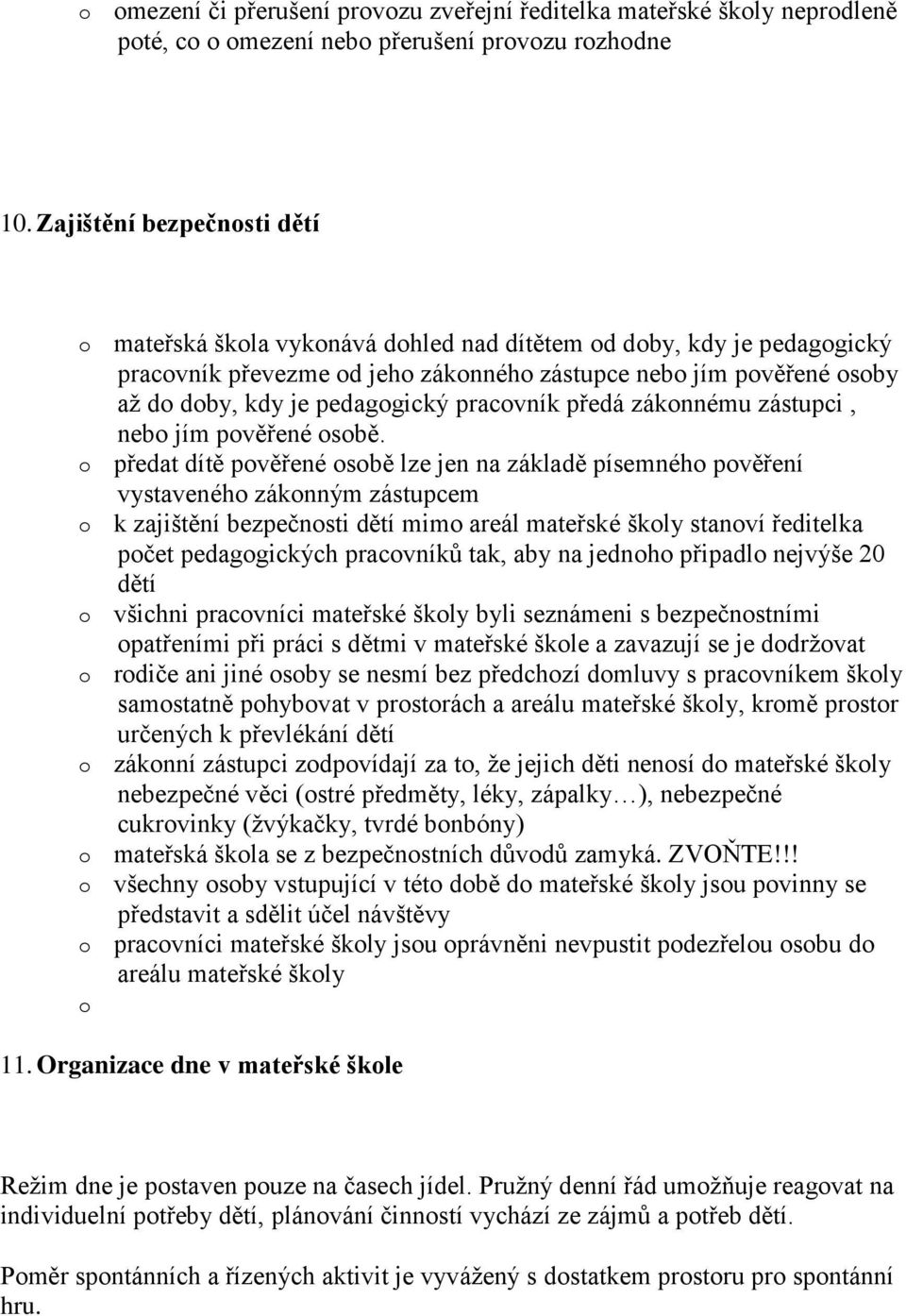 pedagogický pracovník předá zákonnému zástupci, nebo jím pověřené osobě.