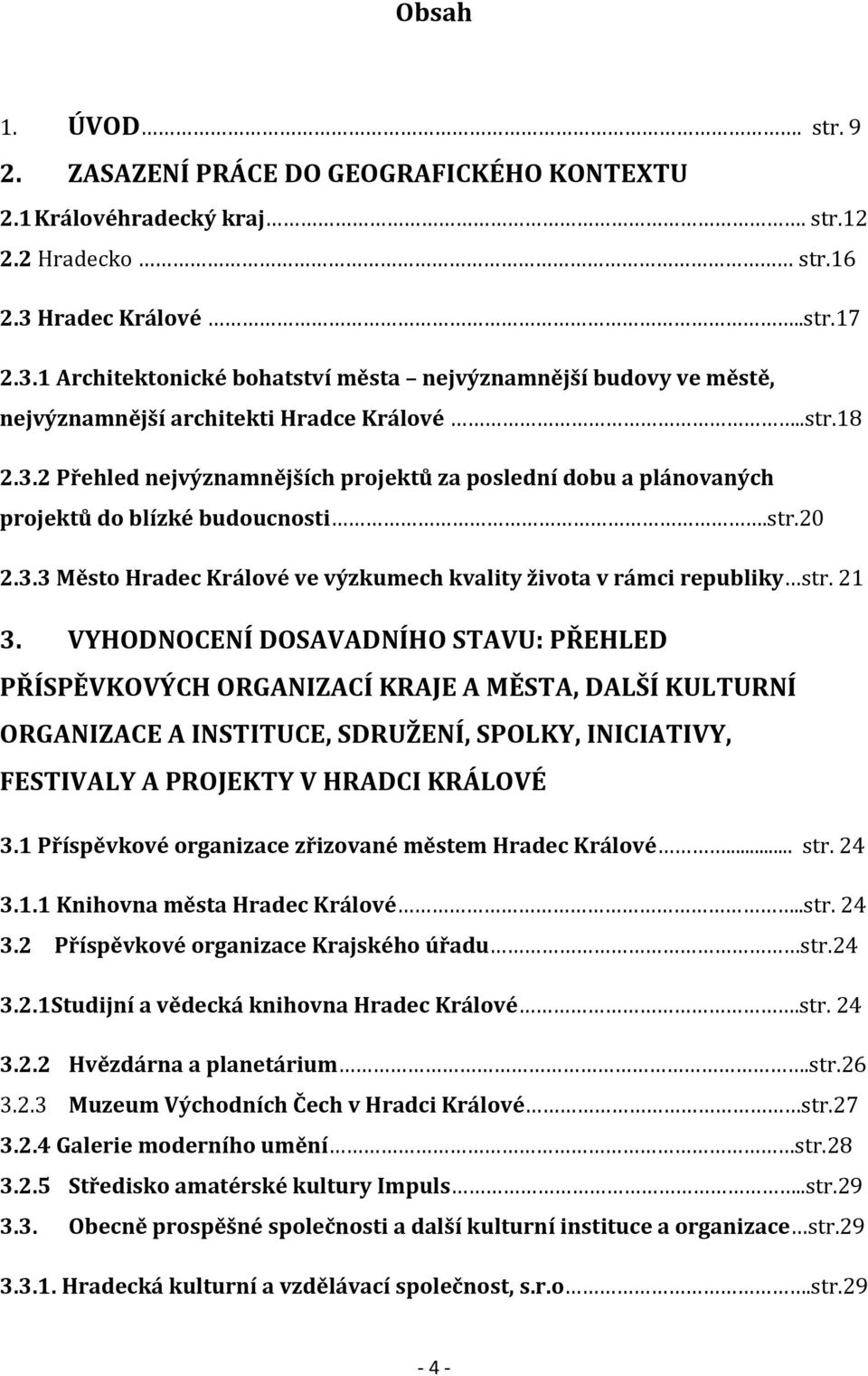 str.20 2.3.3 Město Hradec Králové ve výzkumech kvality života v rámci republiky str. 21 3.