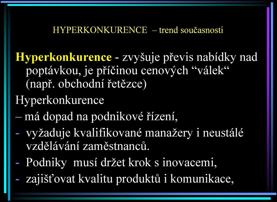 obchodní řetězce) Hyperkonkurence má dopad na podnikové řízení, - vyžaduje