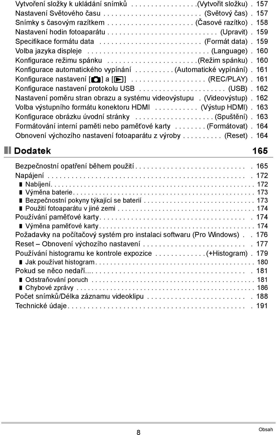 160 Konfigurace režimu spánku.......................(režim spánku). 160 Konfigurace automatického vypínání.......... (Automatické vypínání). 161 Konfigurace nastavení [r] a [p]................... (REC/PLAY).