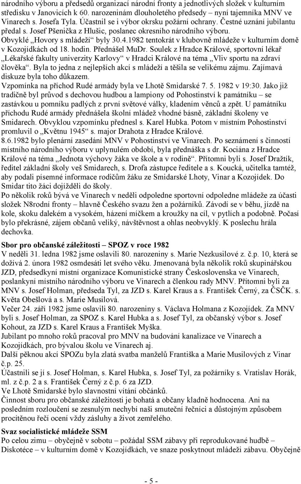 1982 tentokrát v klubovně mládeže v kulturním domě v Kozojídkách od 18. hodin. Přednášel MuDr.