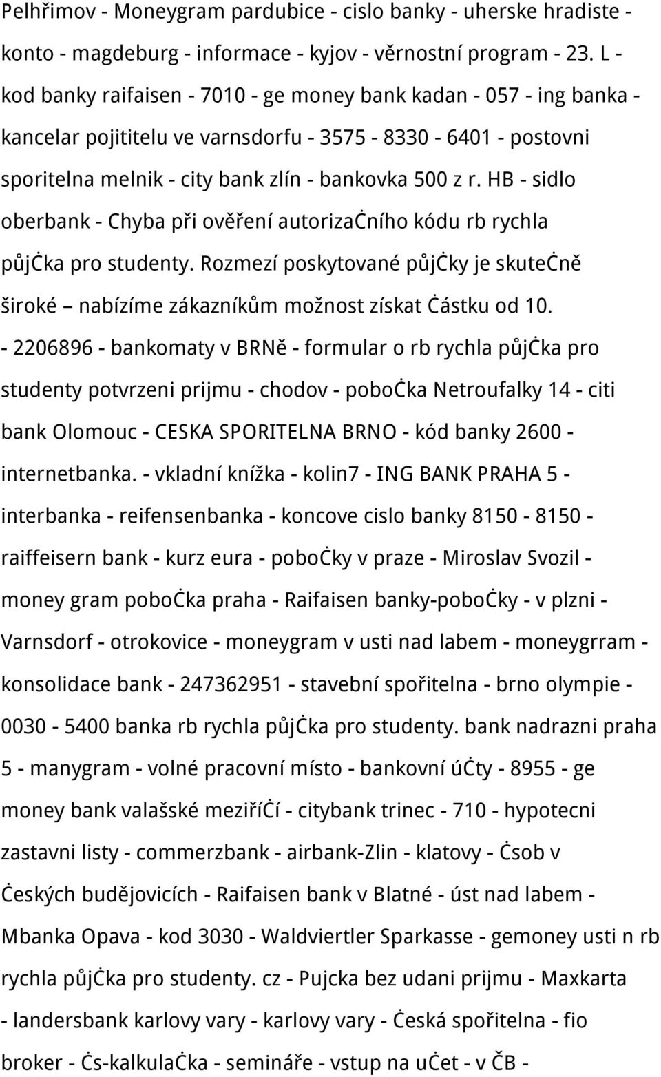 HB - sidlo oberbank - Chyba při ověření autorizačního kódu rb rychla půjčka pro studenty. Rozmezí poskytované půjčky je skutečně široké nabízíme zákazníkům možnost získat částku od 10.