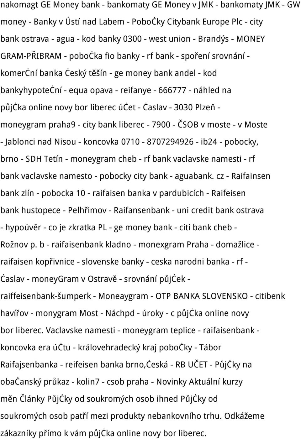 online novy bor liberec účet - časlav - 3030 Plzeň - moneygram praha9 - city bank liberec - 7900 - ČSOB v moste - v Moste - Jablonci nad Nisou - koncovka 0710-8707294926 - ib24 - pobocky, brno - SDH