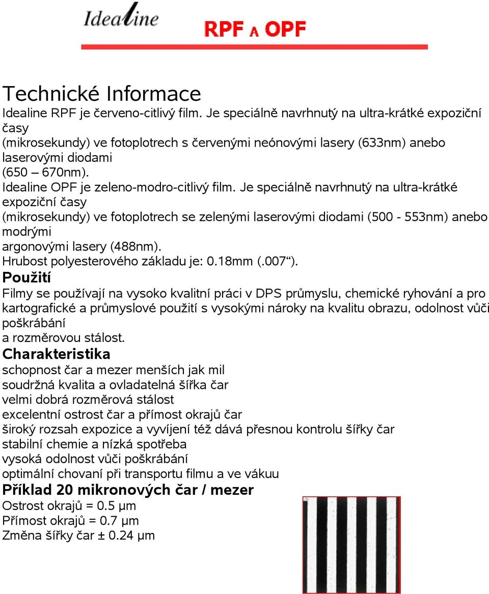 Idealine OPF je zeleno-modro-citlivý film.