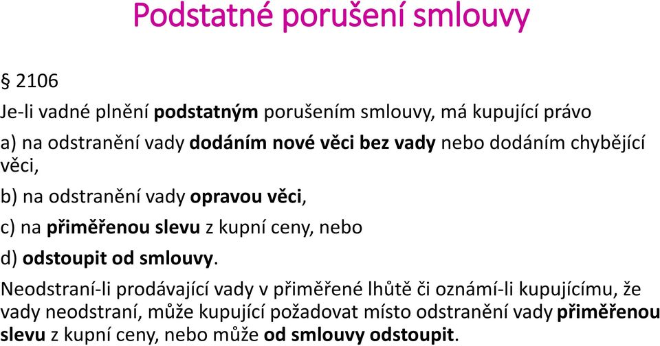 kupní ceny, nebo d) odstoupit od smlouvy.